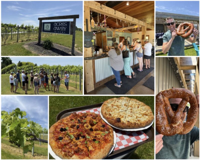 A seven photo collage around a winery showing the Acres Away Winery sign with vineyard in the background, a group on a winery tour, people at the winery counter, woodfired pizzas, and Jeff holding a pretzel that is bigger than his head.